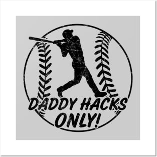 Daddy Hacks Only Baseball Softball Home Run Dinger Hitter Posters and Art